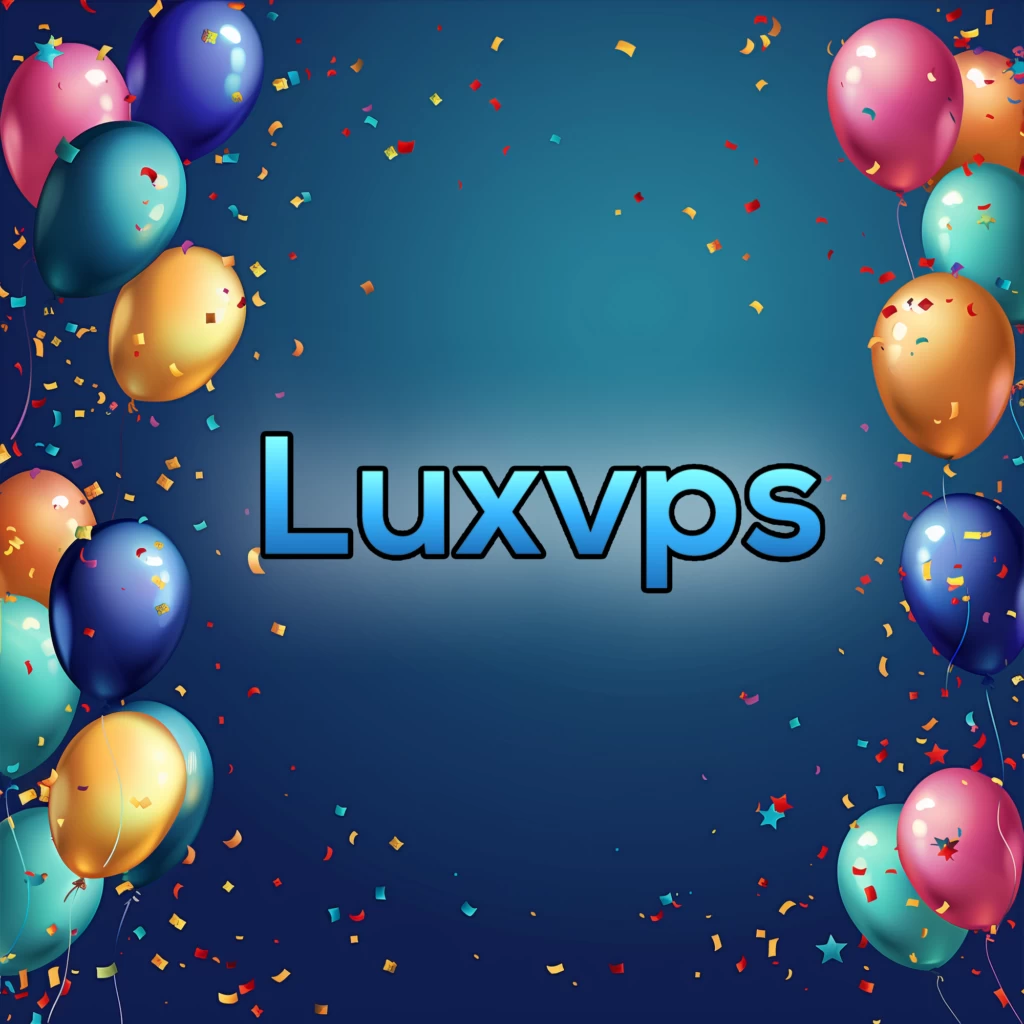 LuxVPS 生日快乐！现在让我们一起庆祝这些优惠和赠品吧！🥳
