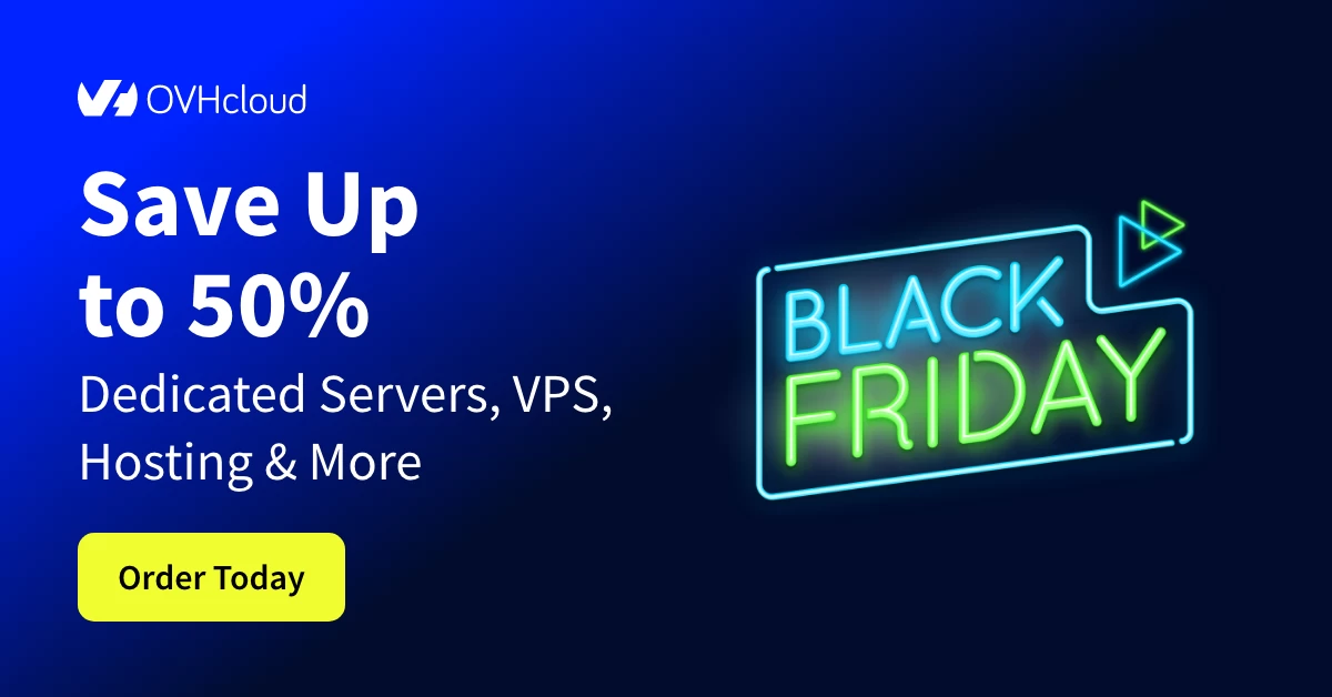 OVHcloud：黑色星期五特惠，专用服务器、VPS主机等最高可享50%折扣！